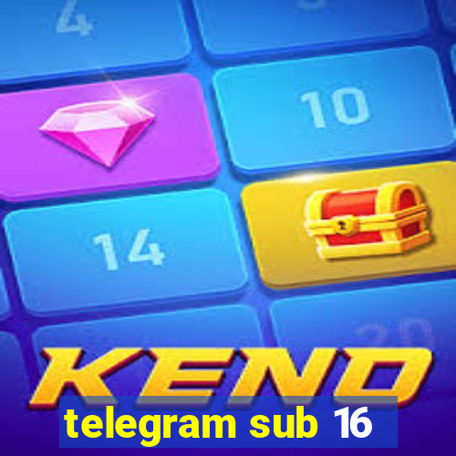 telegram sub 16